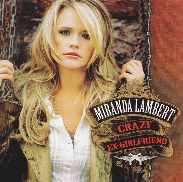 Miranda Lambert: Crazy Ex-Girlfriend (2007)